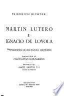 Martin Lutero e Ignacio de Loyola, representantes de dos mundos espirituales
