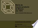 Matriz de Insumo-Producto de México. Año 1970. Tomo 2. Industria Manufacturera