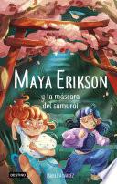 Maya Erikson 4. Maya Erikson y la máscara del samurái