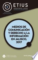 Medios de comunicación y derecho a la información en Jalisco, 2017