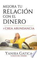 Mejora Tu Relación Con El Dinero Y Crea Abundancia