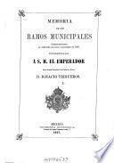 Memoria de los ramos municipales correspondiente al semestre de julio a diciembre de 1866, presentada a S. M. el Emperador por al Alcalde Municipal de la ciudad de Mexico, Ignacio Trigueros