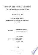 Memoria del Primer Congreso Colombiano de Geología, Agosto 4-8 de 1969, Ciudad Universitaria, Universidad Nacional de Colombia, Bogotá