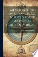 Memoria sobre importancia de nuestro poder militar en el norte de Africa