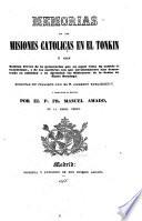 Memorie delle missioni cattoliche nel regno del Tonchino. Memorias de las misiones catolicas en el Tonkin, ó sean Noticias breves de la persecucion que en aquel reino ha sufrido el Catolicismo, y de los martirios con que novísimamente han demostrado su santidad y su divinidad los misioneros de la Orden de Santo Domingo ... Traducidas ... por el P. Fr. Manuel Amado