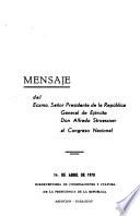 Mensaje del excelentísimo señor Presidente de la República y Comandante en Jefe de las FF. AA. de la Nación General de Ejército ... a la honorable Cámara de Representantes leído el ...