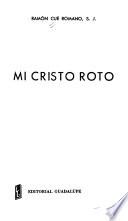 Mi Cristo roto