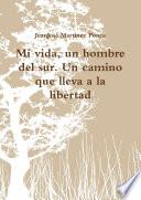 Mi vida, un hombre del sur. Un camino que lleva a la libertad