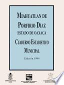 Miahuatlán de Porfirio Díaz estado de Oaxaca. Cuaderno estadístico municipal 1994