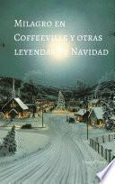 Milagro en Coffeeville y otras leyendas de Navidad