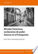 Miradas femeninas, oscilaciones de poder: Autoras en el franquismo