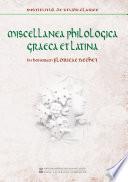 MISCELLANEA PHILOLOGICA GRAECA ET LATINA. IN HONOREM FLORICAE BECHET
