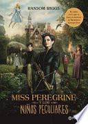 Miss Peregrine y Los Ninos Peculiares (Movie Tie-In)