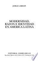 Modernidad, razón e identidad en América Latina