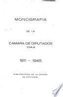 Monografía de la Cámara de diputados, Chile, 1811-1945 ...