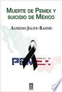 Muerte de Pemex y suicidio de México