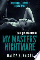 Libro My Masters' Nightmare - Temporada 1, Episodio 1 - Secuestrada