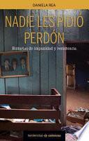 Nadie les pidio perdon/ Nobody Asked for Forgiveness