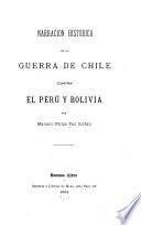 Narracion histórica de la guerra de Chile contra el Perú y Bolivia. Por Mariano Felipe Paz Soldán