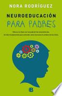 Neuroeducacion Para Padres: Educa a Tus Hijos Con La Ayuda de Las Neurociencias / Neuroeducation