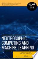 Neutrosophic Computing and Machine Learning, Vol. 4, 2018