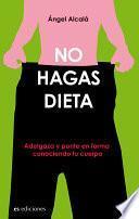 No hagas dietas/ Do not make diets