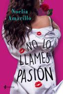 No lo llames pasión. Serie No lo llames, 2