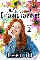¡No sé de cuál enamorarme! Parte 2