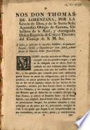 Nos, don Thomás de Lorenzana ... obispo de Gerona ... a todos y cada uno de nuestros subditos, de qualquier estado, grado y dignidad que sean, ... Mucho desvélo necesita un obispo para cumplir con los pesados cargos ...
