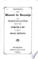 Noticia del mineral de Bernalejo en el Estado de San Luis Potosí