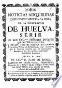 Noticias adquiridas despues de impressa la obra de la ilustracion de Huelva ...