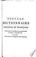 Nouveau dictionnaire espagñol et françois, françois et espagñol