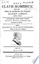 Nova Clavis Homerica: cujus ope additus ad intelligendos sine interprete Iliadis [Odysseae] libros omnibus recluditur: Iliadis. -T V-VIII. Odysseae