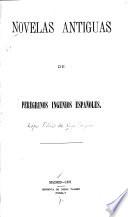 Novelas antiquas de peregrinos ingenios españoles