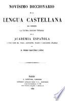 Novísimo diccionario de la lengua castellana que comprende la última edición íntegra de la Academia Española y unas ocho mil voces, acepciones, frases y locuciones añadidas