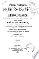 Novisimo diccionario español-francés y francés-español, el mas completo de cuantos se han publicado en España y en el extranjero hasta hoy dia