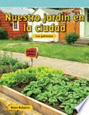Nuestro jardín en la ciudad (Our Garden in the City) (Spanish Version)