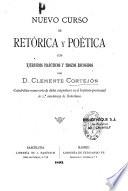 Nuevo Curso de Retorica y Poetica con ejercicios practicos y trozos escogidos