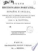 Nuevo diccionario portatil, español é ingles, compuesto segun los mejores diccionarios que hasta ahora han salido a luz en ambas naciones. Por C. M. Gattel, profesor de gramatica general