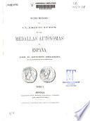 Nuevo método de clasificación de las medallas autónomas de España: (CLXXXXVII, 160 p., 18 h. lám); T. 2 (394 p. , lam [de la 19 a 85 lam
