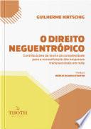 Libro O Direito Neguentrópico: Contribuições da Teoria da Complexidade Para a Normatização Das Empresas Transnacionais em Rede
