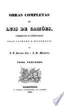 Obras Completas de Luis de Camões, Correctas E Emendadas Pelo Cuidado E Diligencia De J. V. Barreto Feio e J. G. Monteiro
