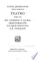 Obras completas: El cuerpo y alma. Cristobalón. Lo que engana la verdad