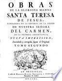 Obras de la gloriosa madre Santa Teresa de Jesus, fundadora de la reforma de la orden de nuestra senora del carmen, de la primera observancia. Tomo primero (-segundo)