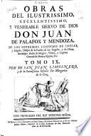 Obras del ilustrissimo ... Don Juan de Palafox y Mendoza ... Obispo ... de Osma, ...