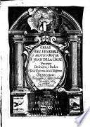 Obras del venerable i mistico dotor F. Joan de la Cruz, primer descalço, i padre de la reforma de N. S. del Carmen dedicadas