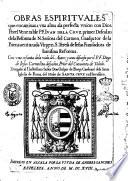 Obras espirituales que encaminan a vna alma ala perfecta vnion con Dios. Por el venerable P.F. Iuan de la Cruz, primer Descalzo ... Con vna resunta dela vida del autor, y unos discursos por el P.F. Diego de Iesus Carmelita, ..