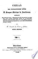 Obras ... Ilustradas con numerosas notas, y dispuestas por orden de materias ..., aumentadas ademas con un considerable caudal de escritos del autor ..., con la vida de J., retratos y viñetas, por D. V. de Linares y Pacheco. Nueva edicion