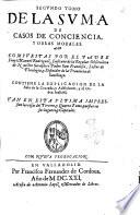 Obras morales en romance. Compuestas por el padre fray Manuel Rodriguez Lusitano, ... Diuididas en dos tomos. Contienen toda la Summa de casos de consciencia, Explicacion de la bulla de la Cruzada, y Addiciones, y el Orden iudicial. Tomo primero [-segundo tomo]. Van es esta vltima impression las cosas del tercero, y quarto tomo, puestas en sus proprios lugares, y capitulos. Con nueua prorrogacion