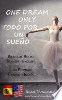 One Dream Only / Todo por un sueño (Bilingual book: Spanish - English)